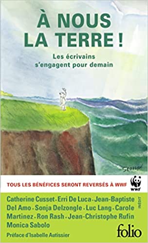 À nous la Terre ! Les écrivains s'engagent pour demain, Éditions Gallimard, coll. Folio. En librairie le 28/10/2021.