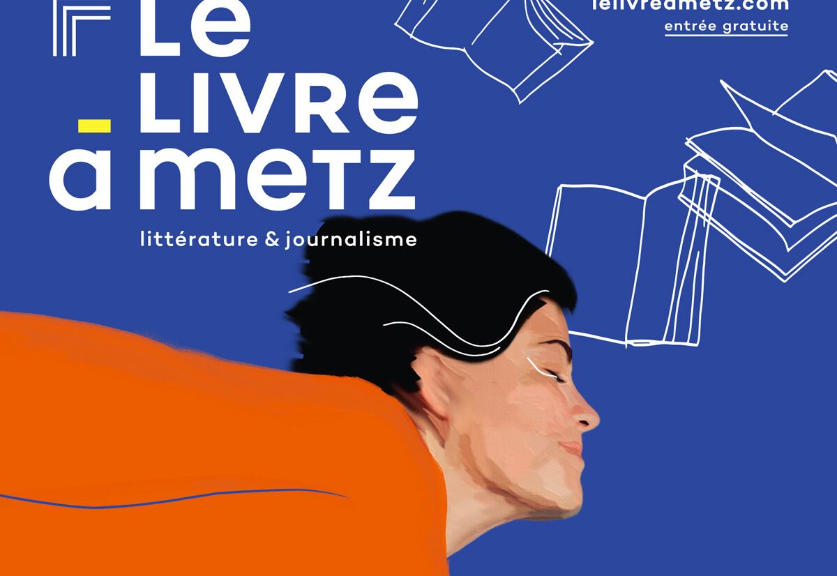 Festival Le Livre à Metz – Littérature & Journalisme, tout un programme !