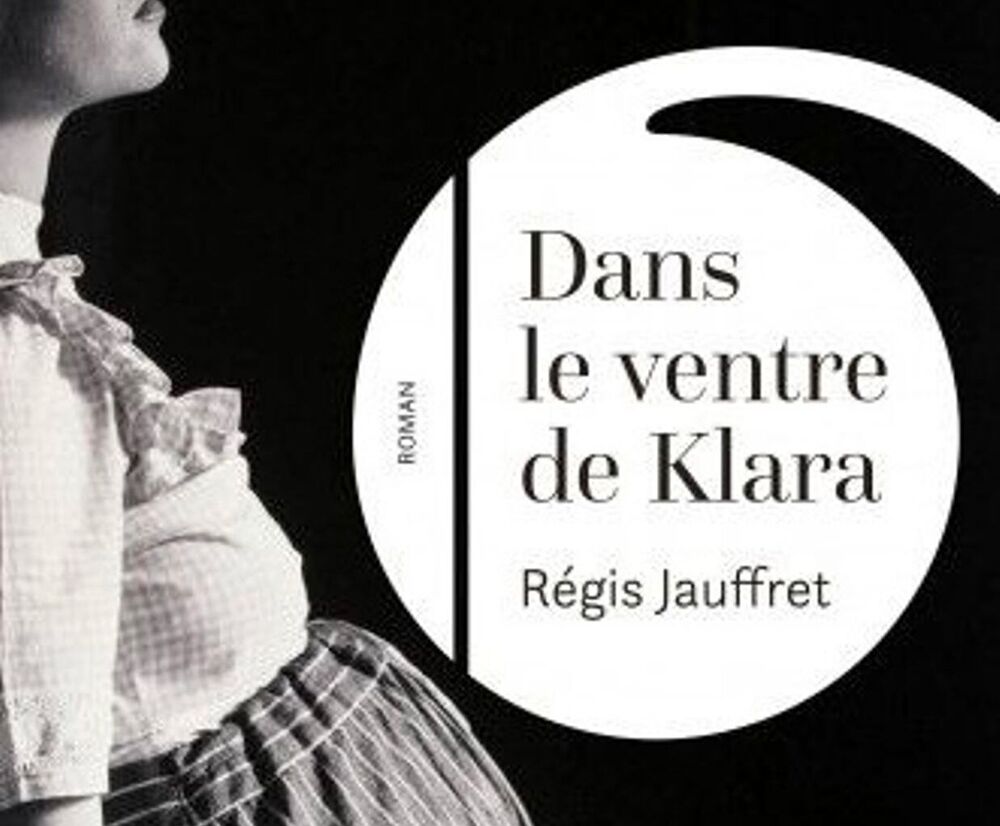 Couverture du livre de Régis Jauffret, “Dans le ventre de Klara”.