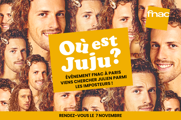 Où est Juju ? - Venez trouver le vrai Julien parmi les imposteurs cachés à la Fnac - INSCRIPTION