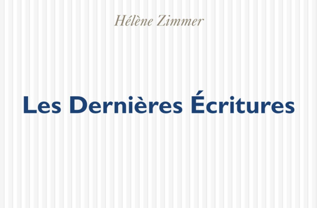 “Les dernières écritures” d'Hélène Zimmer, le 21 août 2025 aux éditions P.O.L.