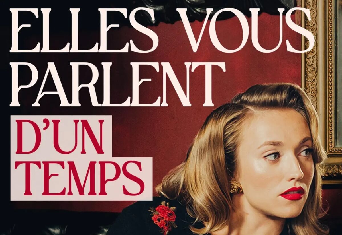 “Elles vous parlent d'un temps”.