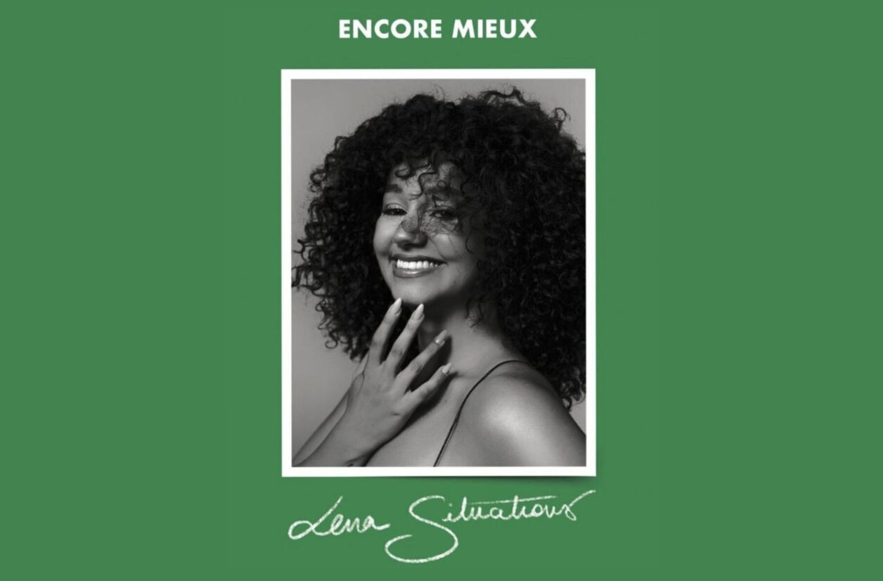 “Encore mieux” de Lena Situations.