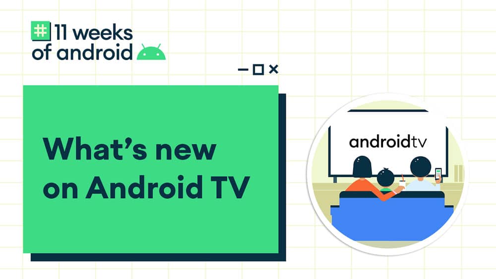 Android TV : Google dévoile des nouveautés pour son OS dédié aux TV